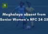 Senior Women’s National Footy C’ship: Meghalaya not taking part in 2024-25 edition