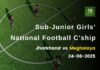 Sub-Junior Girls’ NFC 2025-26: Jharkhand blaze past Meghalaya